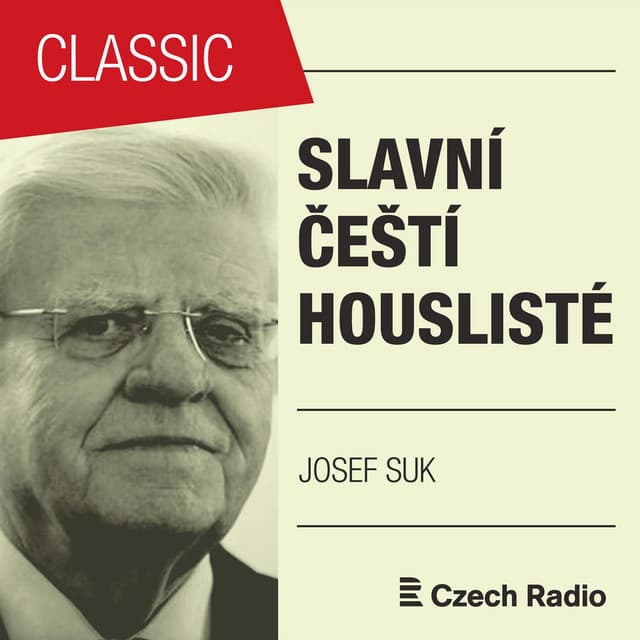 Slavní čeští houslisté: Josef Suk - Josef Suk