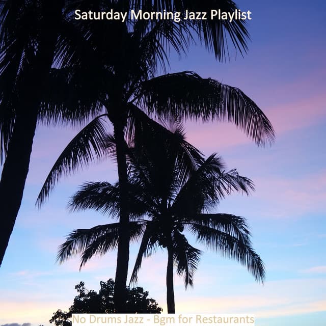 No Drums Jazz - Bgm for Restaurants - Saturday Morning Jazz Playlist
