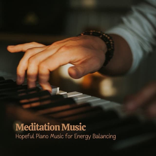 Meditation Music: Hopeful Piano Music for Energy Balancing - Little Piano Player