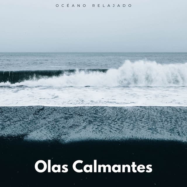 Olas Calmantes: Océano Relajado - Los sonidos de las olas del mar