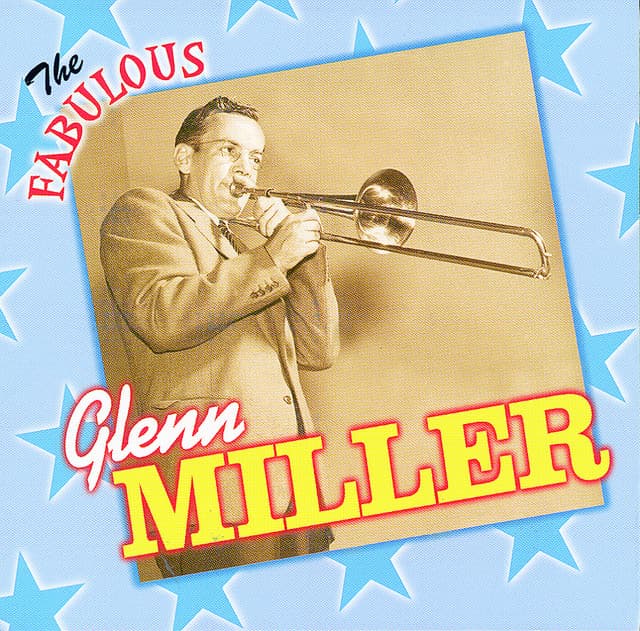 The Fabulous Glenn Miller and His Orchestra - Glenn Miller