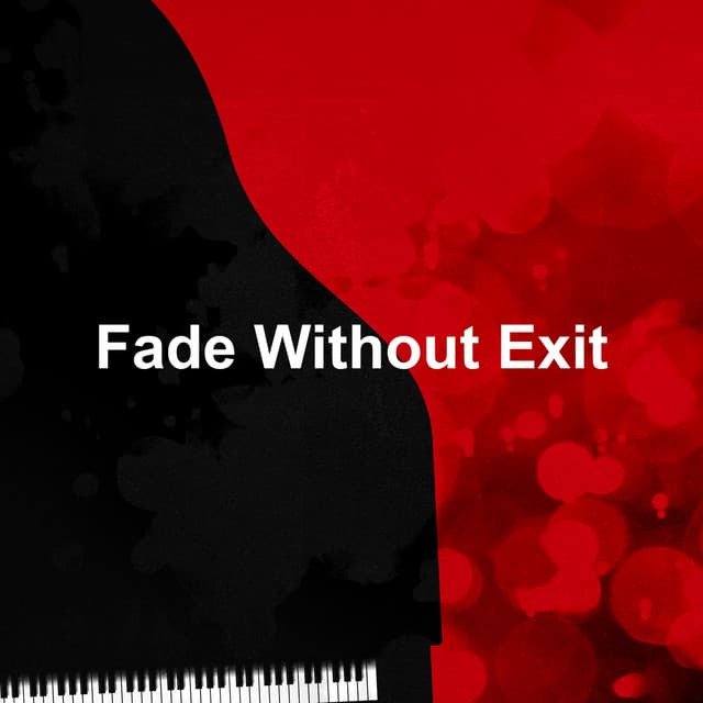 Fade Without Exit - PurePiano