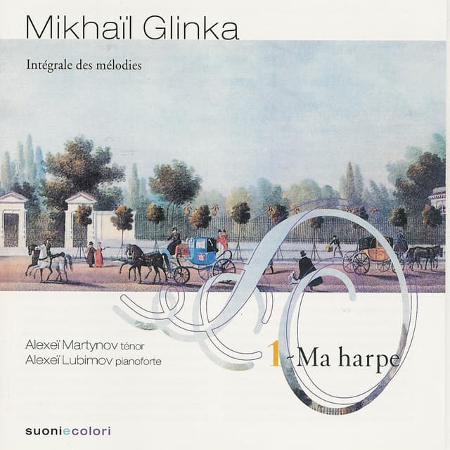 Glinka: Ma harpe - Intégrale des Mélodies Volume 1 - Mikhail Glinka
