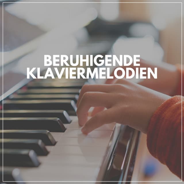 Beruhigende Klaviermelodien - Klaviermusik