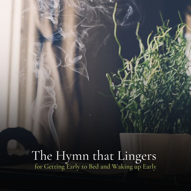 * The Hymn that Lingers for Getting Early to Bed and Waking up Early * - Soothing Symphony