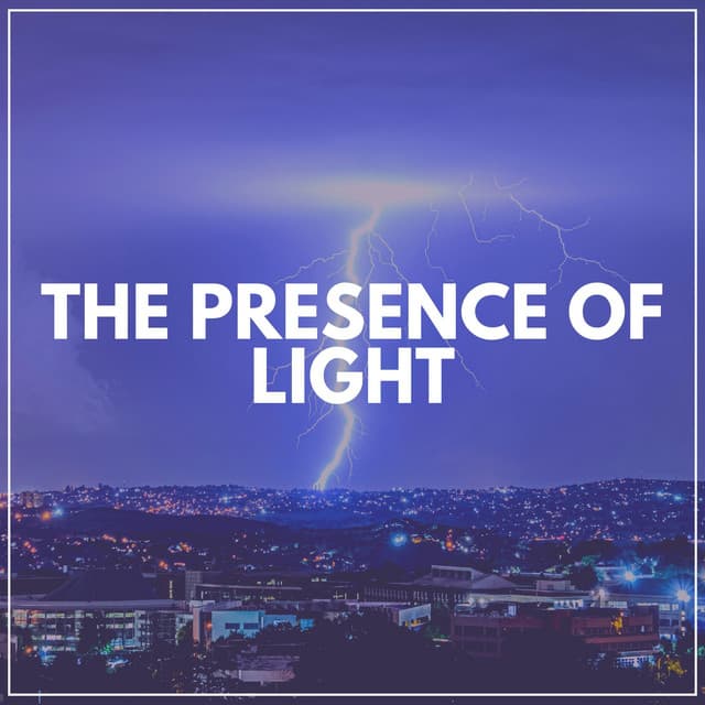 The Presence of Light - Thunder Storms & Rain Sounds