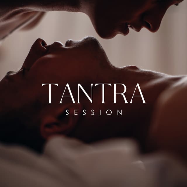 Tantra Session: Meditation, Body Touch, Massage Background Music - Tantric Music Masters