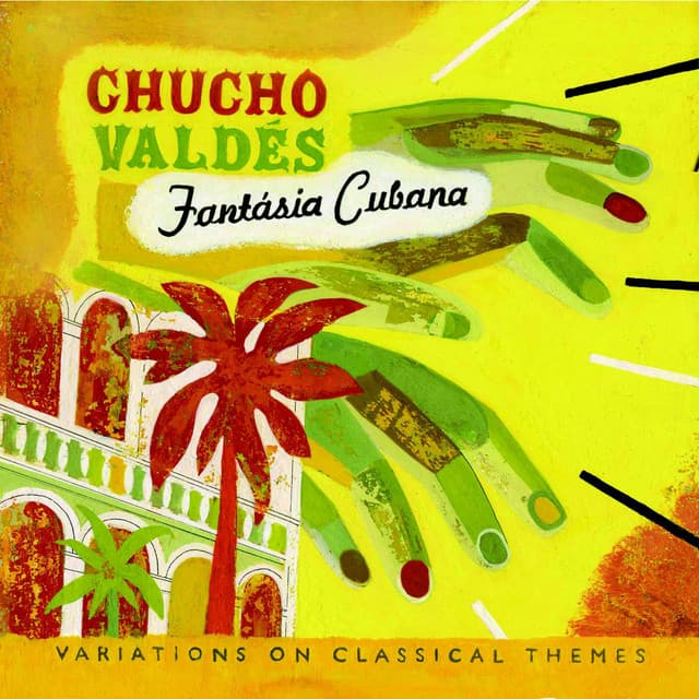Fantasia Cubana: Variations On Classical Themes - Chucho Valdés