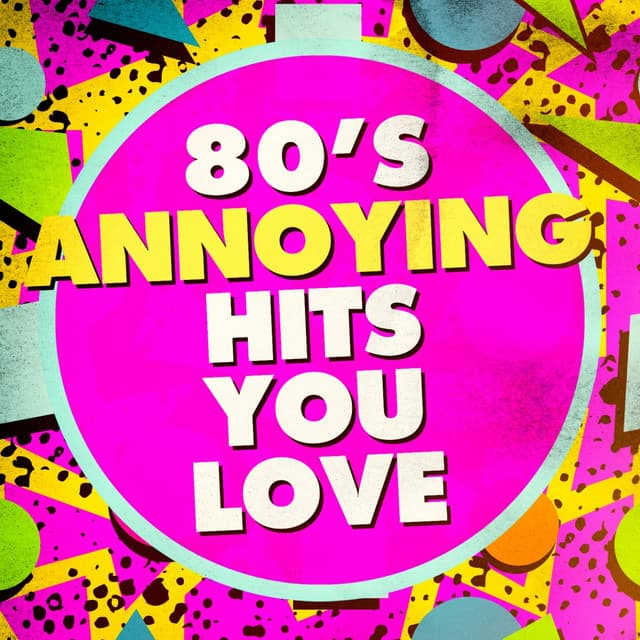 80's Annoying Hits You Love - The 80's Band
