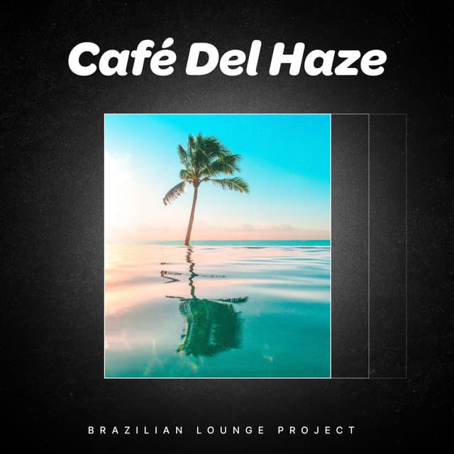 Café Del Haze - Brazilian Lounge Project