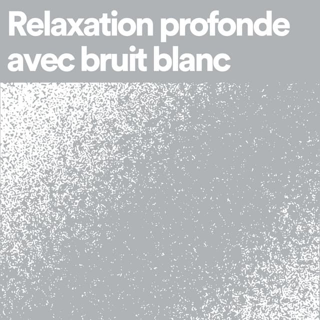 Relaxation profonde avec bruit blanc - Bruit Blanc