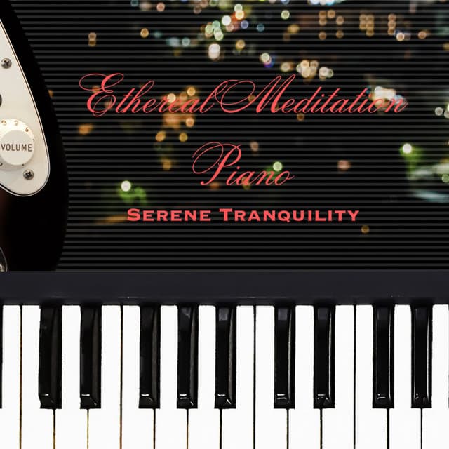 Ethereal Meditation Piano: Serene Tranquility - Classic Chillout
