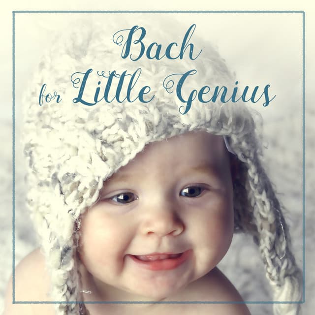 Bach for Little Genius – Brilliant Sounds for Baby, Exercise Mind Your Toddler, Education Music - Baby Mozart Orchestra