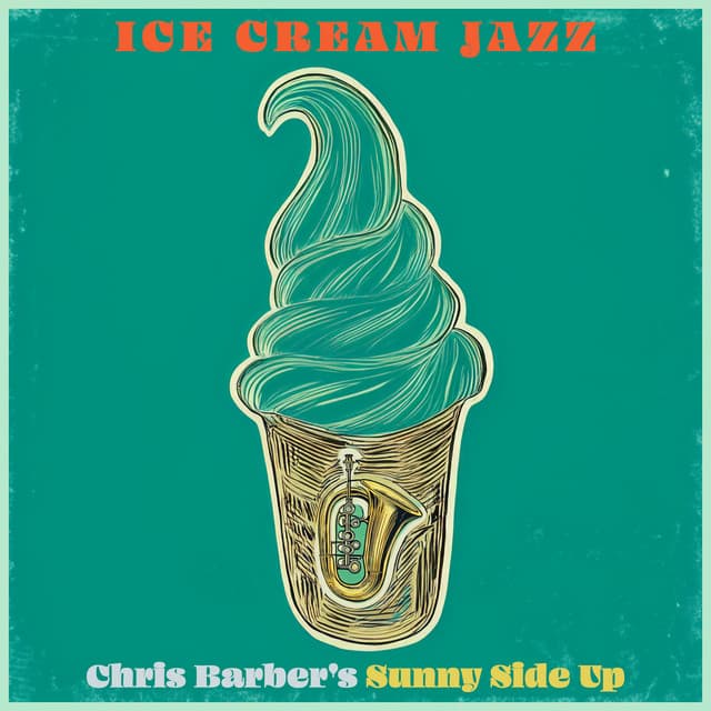 Ice Cream Jazz - Chris Barber's Sunny Side Up - Chris Barber