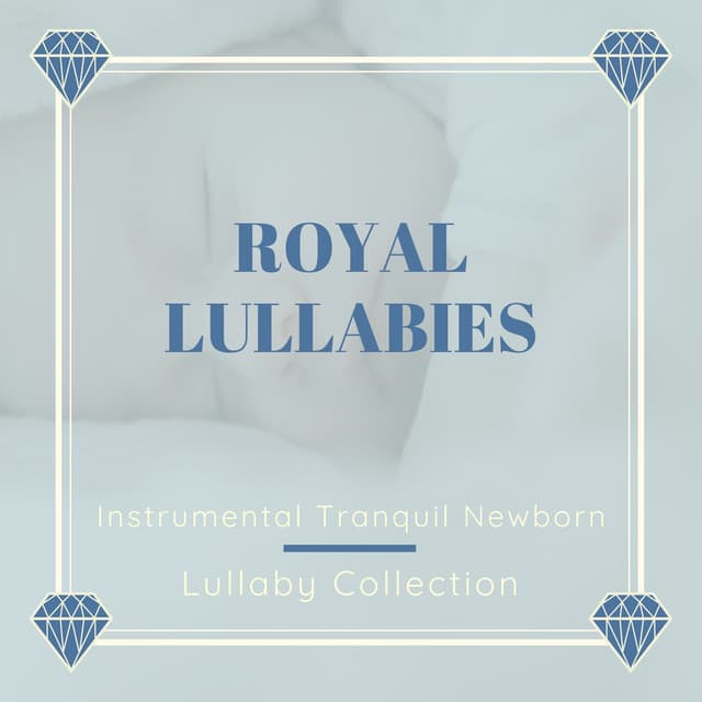 Royal Lullabies - Instrumental Tranquil Newborn Lullaby Collection - James Royale