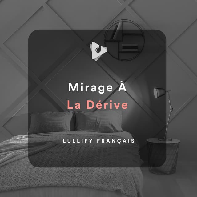 Mirage À La Dérive - Lullify Français