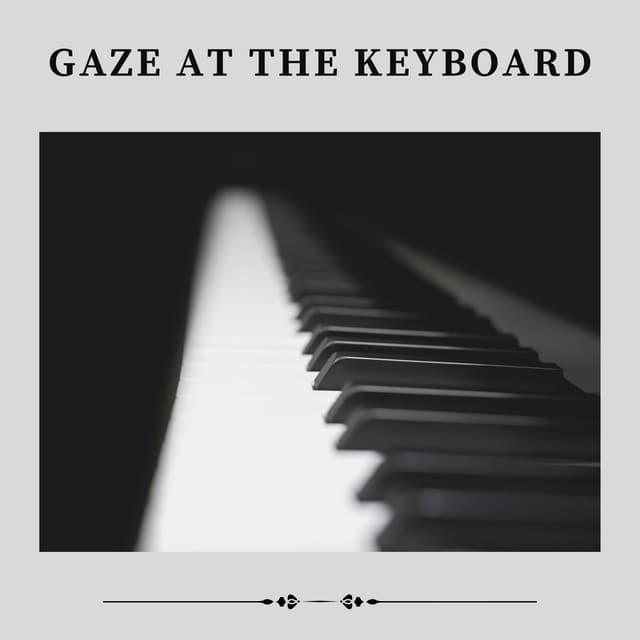 Gaze At the Keyboard - Romantic Piano Music