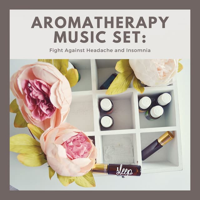 Aromatherapy Music Set: Fight Against Headache and Insomnia - Headache Migrane Relief