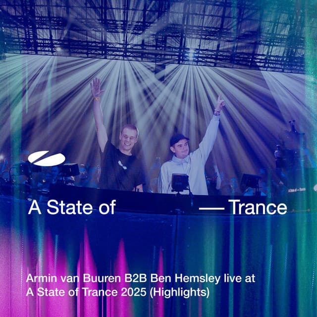 Armin van Buuren B2B Ben Hemsley live at A State of Trance 2025 - Armin van Buuren