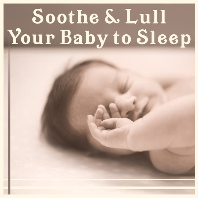 Soothe & Lull Your Baby to Sleep - Baby Lullaby Zone