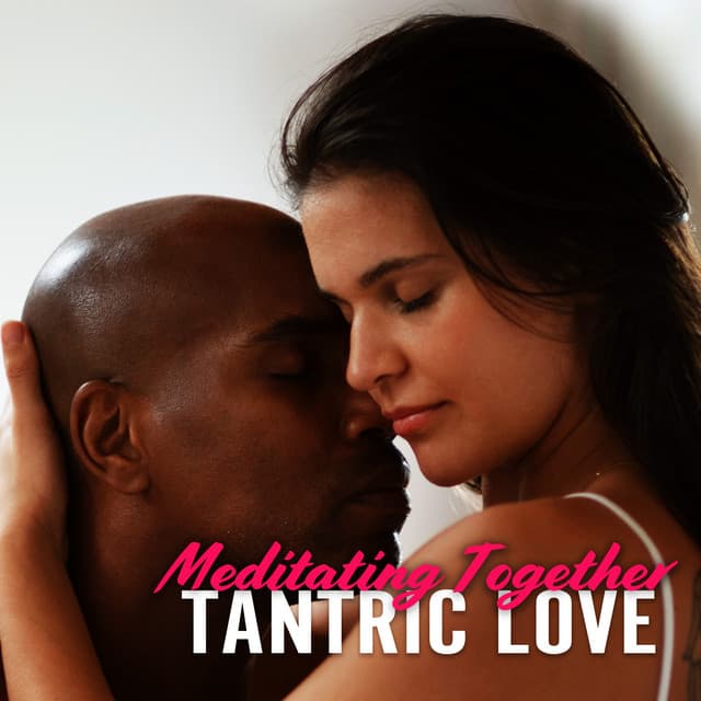 Meditating Together: Tantric Love, Spirituality And Sexuality, Path of Ecstasy - Tantra Healing Paradise