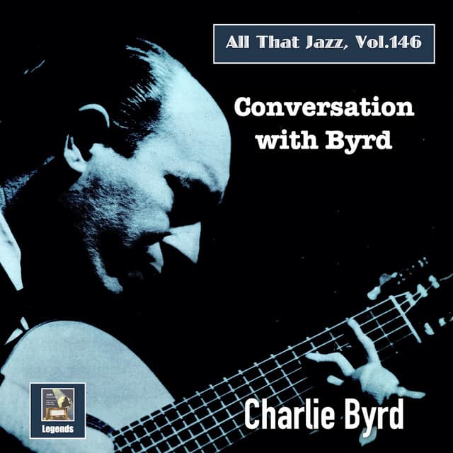 All that Jazz, Vol. 146: Conversation with Byrd - Charlie Byrd