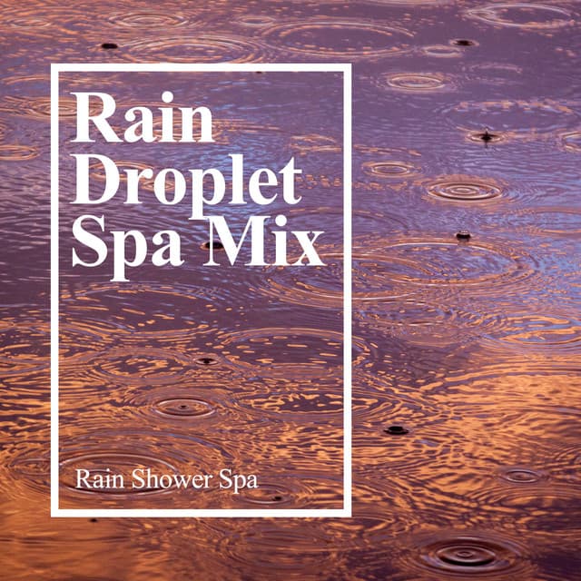 Rain Droplet Spa Mix - Rain Shower Spa