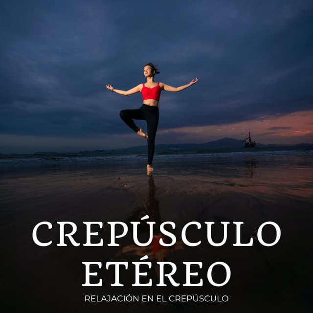Crepúsculo Etéreo: Relajación En El Crepúsculo - Lista de reproducción para relajarse por la tarde