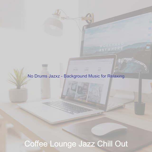 No Drums Jazxz - Background Music for Relaxing - Coffee Lounge Jazz Chill Out