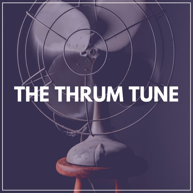 The Thrum Tune - Fan Sounds For Sleep