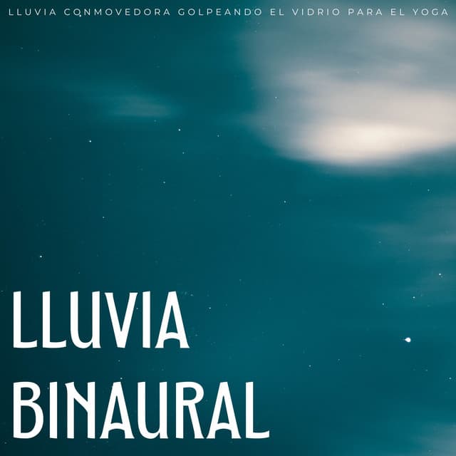 Lluvia Binaural: Lluvia Conmovedora Golpeando El Vidrio Para El Yoga - ASMR Lluvioso