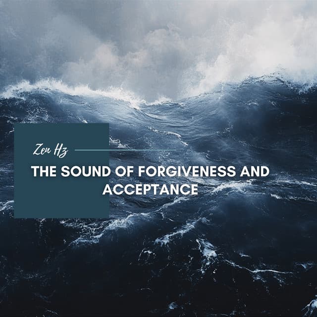 The Sound of Forgiveness and Acceptance - Zen Hz