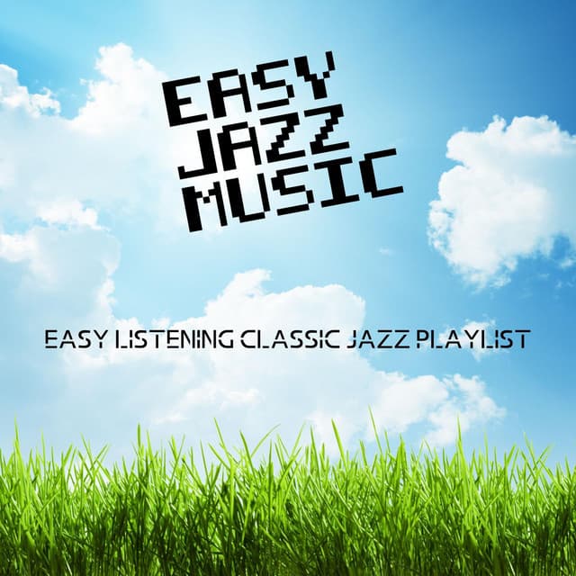 Easy Listening Classic Jazz Playlist - Easy Jazz Music