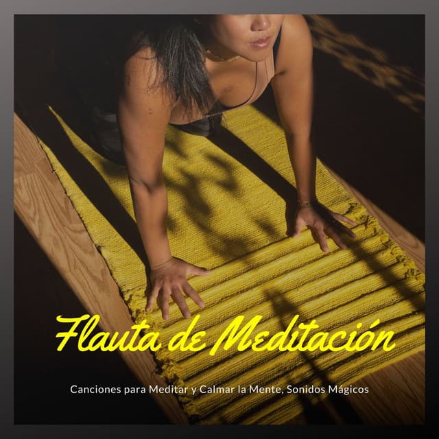 Flauta de Meditación: Canciones para Meditar y Calmar la Mente, Sonidos Mágicos - Meditaciones Espirituales