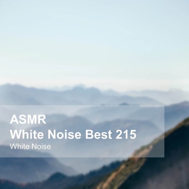White Noise ASMR Best 215 - White Noise