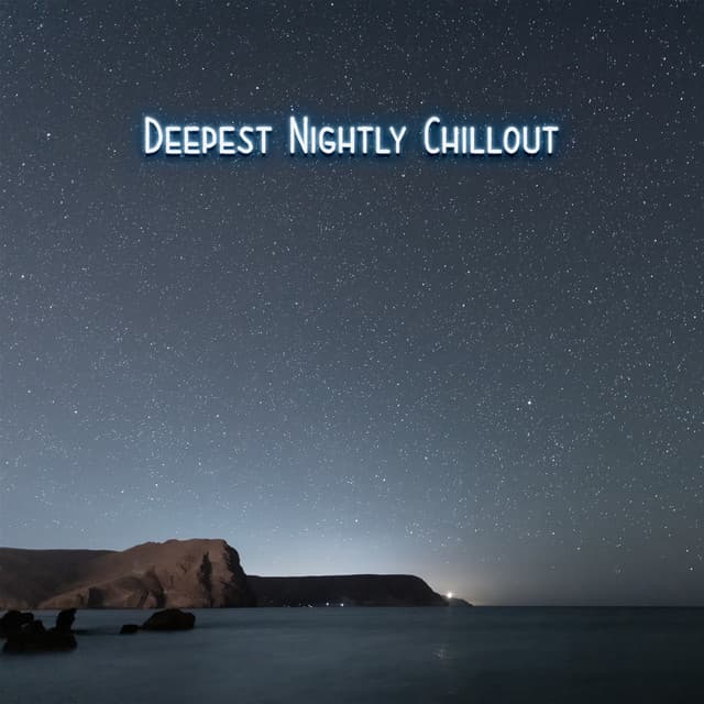 Deepest Nightly Chillout – Chillout Ibiza Island, Lounge Balearic Collection - Café Ibiza Chillout Lounge