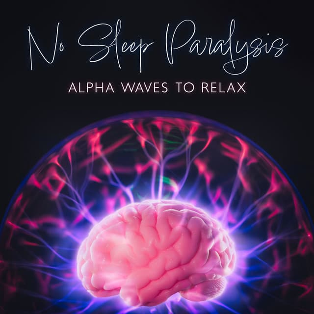 No Sleep Paralysis: Alpha Waves to Relax, Calm Music for Quantum Jumping - Emil Bruguera