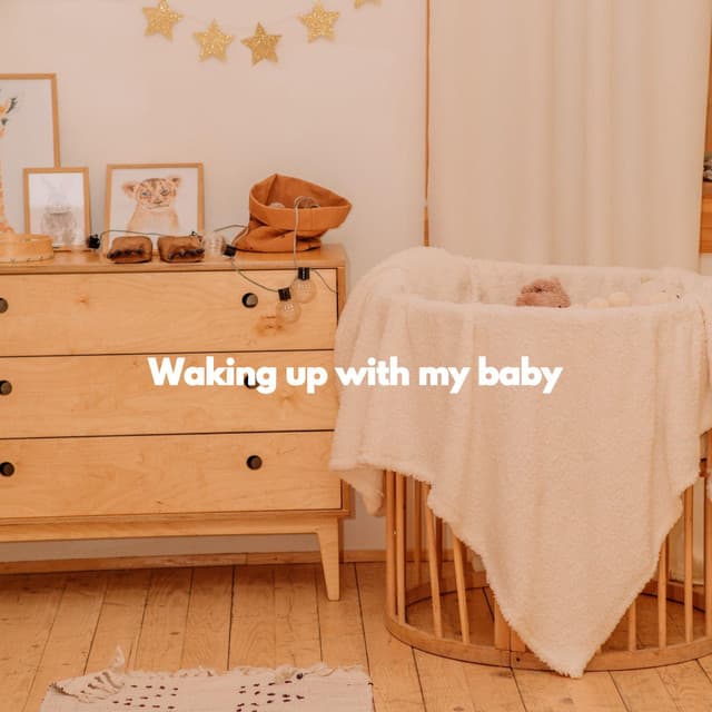 Waking up with my baby - Baby Sleep Music