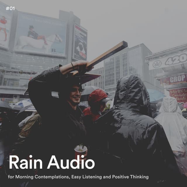 #01 Rain Audio for Morning Contemplations, Easy Listening and Positive Thinking - Rain Radiance