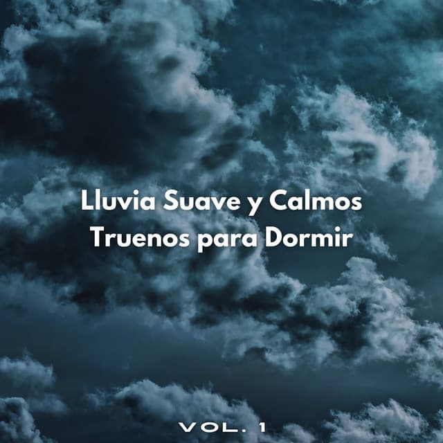 Lluvia Suave Y Calmos Truenos Para Dormir Vol. 1 - Agradable sonido de lluvia para dormir