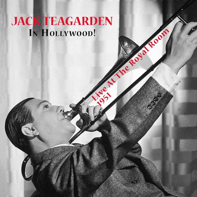 Jack Teagarden in Hollywood! Live At the Royal Room - 1951 - Jack Teagarden