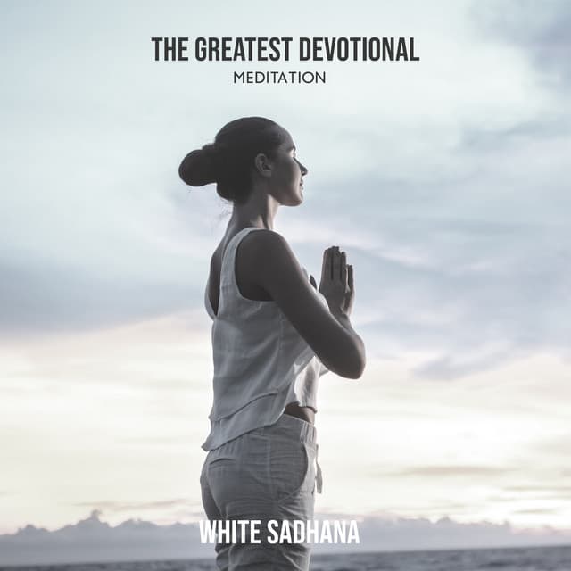 The Greatest Devotional Meditation - White Sadhana