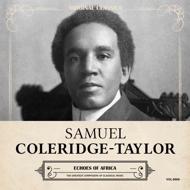 Original Classics, Vol. 666: Samuel Coleridge-Taylor, Echoes Of Africa - Samuel Coleridge-Taylor