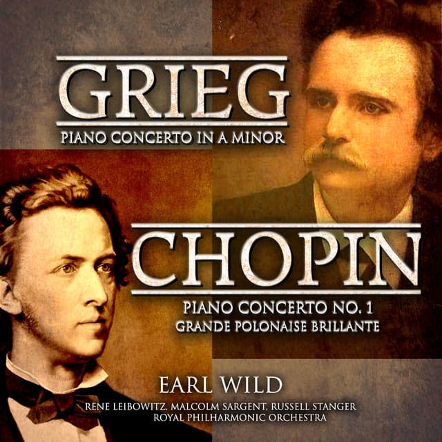 Grieg: Piano Concerto in A Minor - Chopin: Piano Concerto No. 1 - Grande Polonaise Brillante - Earl Wild