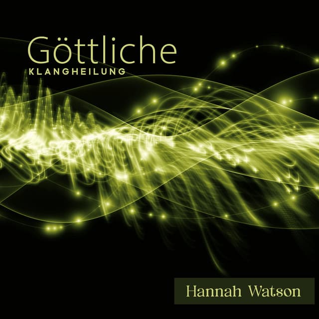 Göttliche Klangheilung: 1212 und 888 Hz Frequenz für Unendliche Liebe und Fülle - Hannah Watson