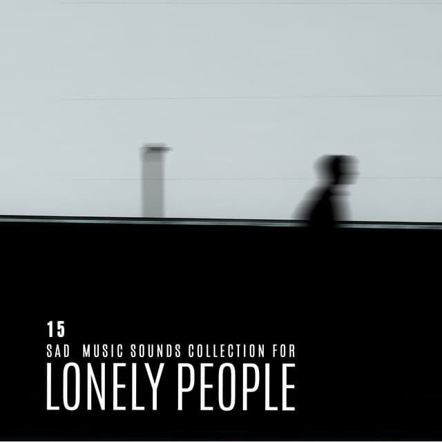15 Sad Music Sounds Collection for Lonely People - Lover of New Age Nature