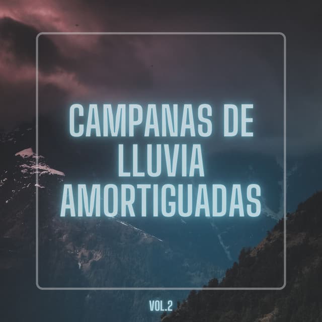 Campanas De Lluvia Amortiguadas Vol. 2 - Lluvia en España