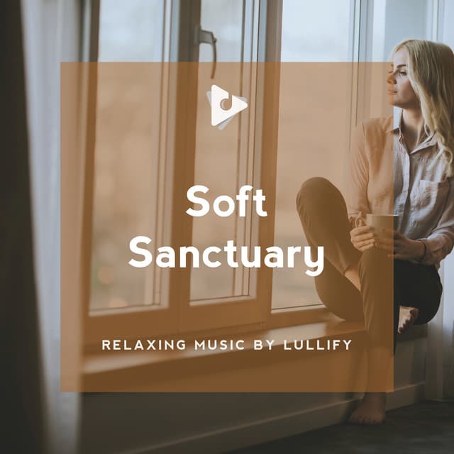 Soft Sanctuary - Relaxing Music by Lullify