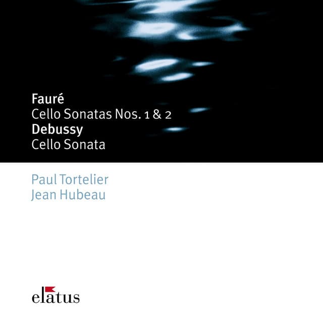Fauré : Cello Sonatas Nos 1, 2, Elégie & Debussy : Cello Sonata - Paul Tortelier