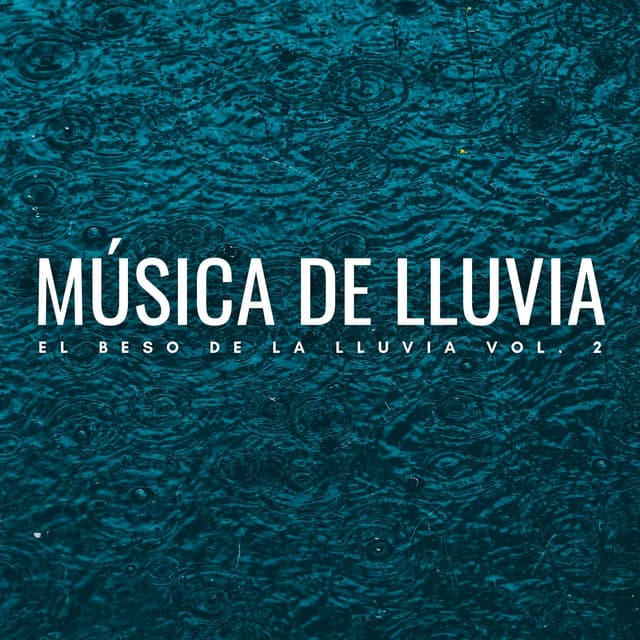 Música De Lluvia: El Beso De La Lluvia Vol. 2 - Llover fuerte